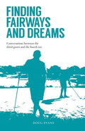 Finding Fairways and Dreams: Conversations Between the Third Green and the Fourth Tee - Paperback