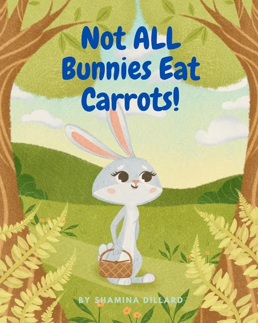 Not All Bunnies Eat Carrots!: A Children's Book About Overcoming Bias - Paperback
