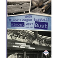 When Minor League Baseball Almost Went Bust: 1946 -1986 - Paperback