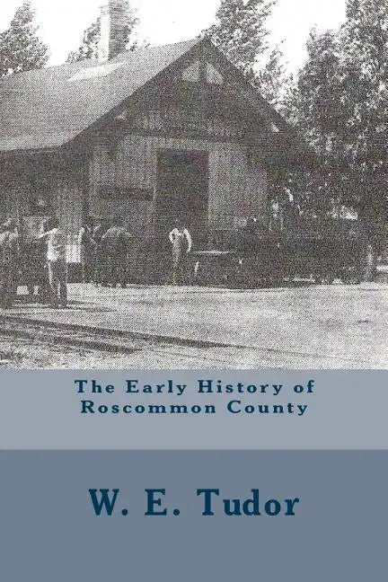 The Early History of Roscommon County - Paperback