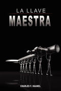 La Llave Maestra / The Master Key System by Charles F. Haanel - Hardcover