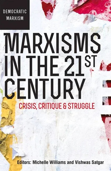 Marxisms in the 21st Century: Crisis, Critique and Struggle - Paperback