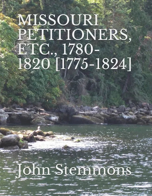 Missouri Petitioners, Etc., 1780-1820 [1775-1824] - Paperback