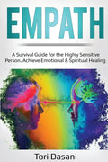 Empath: A Survival Guide for the Highly Sensitive Person - Achieve Emotional & Spiritual Healing - Paperback