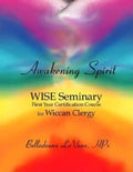 Awakening Spirit: Wise Seminary, First Year Certification for Wiccan Clergy - Paperback
