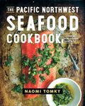 The Pacific Northwest Seafood Cookbook: Salmon, Crab, Oysters, and More - Hardcover