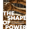 The Shape of Power: Stories of Race and American Sculpture - Hardcover