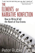 The Elements of Narrative Nonfiction: How to Write & Sell the Novel of True Events - Paperback