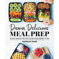 Damn Delicious Meal Prep: 115 Easy Recipes for Low-Calorie, High-Energy Living - Hardcover