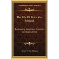 The Life Of Peter Van Schaack: Embracing Selections From His Correspondence - Hardcover