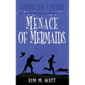 Gobbelino London & a Menace of Mermaids: Cats, snark, & dangerous waters - A Yorkshire Urban Fantasy - Paperback