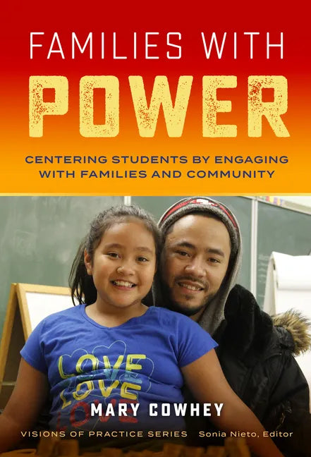 Families with Power: Centering Students by Engaging with Families and Community - Paperback