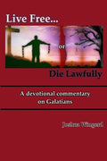 Live Free or Die Lawfully: A devotional commentary on Galatians - Paperback