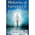 Retorno al tiempo 0 - Paperback