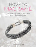 How to Macrame: The Essential Guide to Macrame Knots and Techniques - Paperback