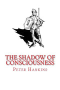 The Shadow of Consciousness: A Little Less Wrong - Paperback