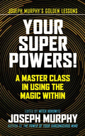 Your Super Powers!: A Master Class in Using the Magic Within - Hardcover