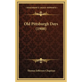 Old Pittsburgh Days (1900) - Hardcover