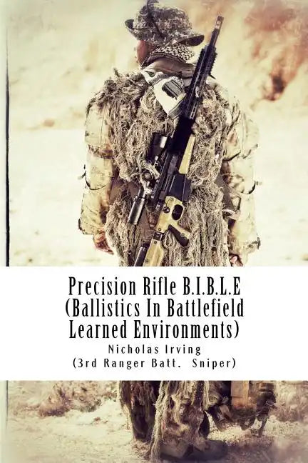 Precision Rifle B.I.B.L.E: (Ballistics In Battlefield Learned Environments) - Paperback