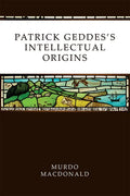 Patrick Geddes's Intellectual Origins - Paperback