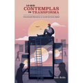 Lo Que Contemplas Te Transforma: Encuentra Libertad En Un Mundo de Tiranía Digital - Paperback