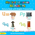 My First Armenian Alphabets Picture Book with English Translations: Bilingual Early Learning & Easy Teaching Armenian Books for Kids - Paperback