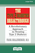 The Type 2 Diabetes Break-through: A Revolutionary Approach to Treating Type 2 Diabetes (16pt Large Print Edition) - Paperback
