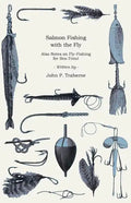 Salmon Fishing with the Fly - Also Notes on Fly-Fishing for Sea-Trout - Paperback