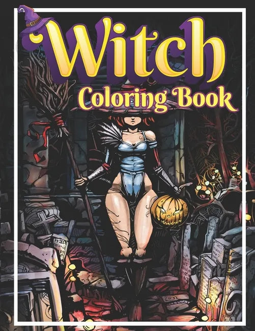 Witch Coloring Book: Adult Witch Coloring Book: Beautiful Witch Relaxation and Stress Relief For Witch Lover - Paperback