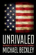 Unrivaled: Why America Will Remain the World's Sole Superpower - Hardcover