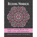 Relaxing Mandalas: Adult Coloring Book for Self-Care and Relaxation - Paperback