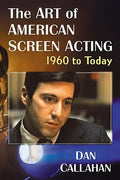 The Art of American Screen Acting, 1960 to Today - Paperback