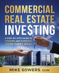 Commercial Real Estate Investing: A Step-by-Step Guide to Finding and Funding Your First Deal - Paperback
