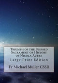 Triumph of the Blessed Sacrament or History of Nicola Aubry: Large Print Edition - Paperback