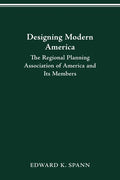 Designing Modern America: The Regional Planning Association of America and Its Members - Paperback