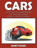 Cars: Super Fun Coloring Books For Kids And AdultsCars: Super Fun Coloring Books For Kids And Adults (Bonus: 20 Sketch Pages - Paperback
