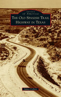 Old Spanish Trail Highway in Texas - Hardcover