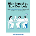 High Impact at Low Decibels: How Anxiety-Filled Introverts (and others) Can Thrive in the Workplace - Paperback