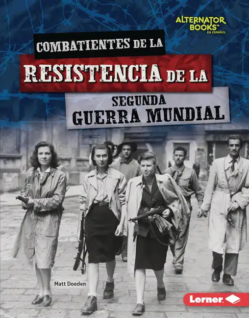 Combatientes de la Resistencia de la Segunda Guerra Mundial (World War II Resistance Fighters) - Library Binding
