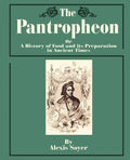 The Pantropheon: Or a History of Food and Its Preparation in Ancient Times - Paperback