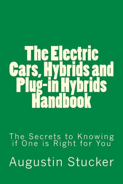 The Electric Cars, Hybrids and Plug-in Hybrids Handbook - Paperback