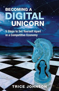 Becoming a Digital Unicorn: 5 Steps to Set Yourself Apart in a Competitive Economy - Paperback