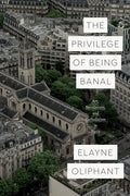 The Privilege of Being Banal: Art, Secularism, and Catholicism in Paris - Paperback