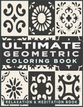 Ultimate Geometric Coloring Book: Adult Coloring Book with 78 Designs, Patterns & Abstract based on Japanese ornament and Arabical for Relaxation, Ins - Paperback