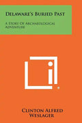 Delaware's Buried Past: A Story Of Archaeological Adventure - Paperback