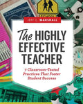 The Highly Effective Teacher: 7 Classroom-Tested Practices That Foster Student Success - Paperback