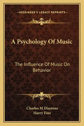 A Psychology of Music: The Influence of Music on Behavior - Paperback