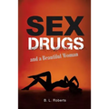 Sex, Drugs, and a Beautiful Woman - Paperback