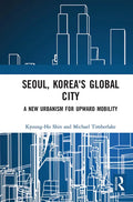Seoul, Korea's Global City: A New Urbanism for Upward Mobility - Paperback