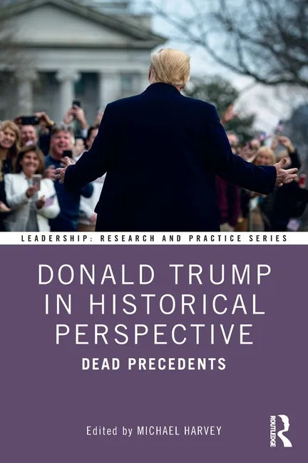 Donald Trump in Historical Perspective: Dead Precedents - Paperback